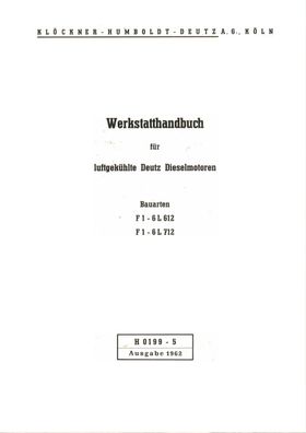 Werkstatthandbuch Deutz Motoren F1-6 L 612 F 1-6 L 712 (H199-5) 1962 Luftgekühlte