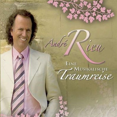 André Rieu: Eine musikalische Traumreise - - (CD / Titel: A-G)
