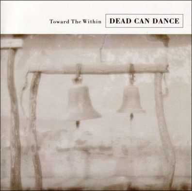 Dead Can Dance: Towards The Within (Remastered) - 4AD/ Beggar 926132 - (CD / Titel: A