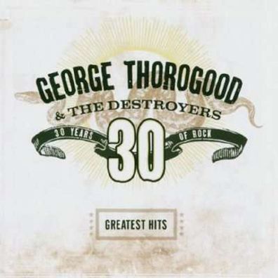 George Thorogood: Greatest Hits: 30 Years Of Rock - Capitol 5984302 - (CD / Titel: A