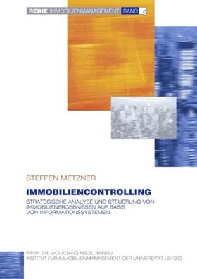 Immobiliencontrolling: Strategische Analyse und Steuerung von Immobilienerg ...