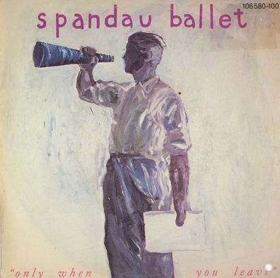 7" Spandau Ballet - Only when You leave