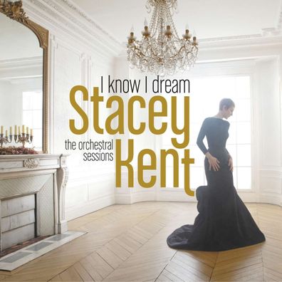Stacey Kent: I Know I Dream: The Orchestral Sessions