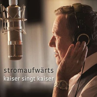 Roland Kaiser: Stromaufwärts - Kaiser singt Kaiser - Rca Deutsc 88985394712 - (CD ...