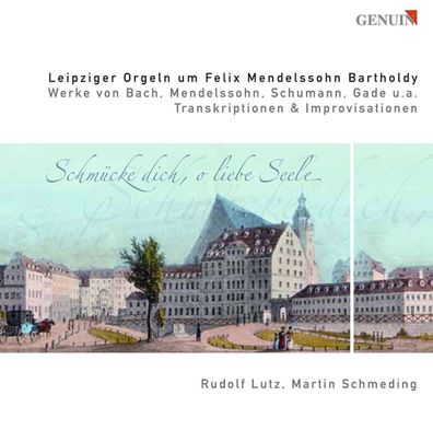 Felix Mendelssohn Bartholdy (1809-1847): Leipziger Orgeln um Felix Mendelssohn ...