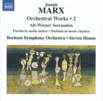 Joseph Marx (1882-1964): Orchesterwerke Vol.2 "Alt-Wiener Serenaden" - Naxos - ...
