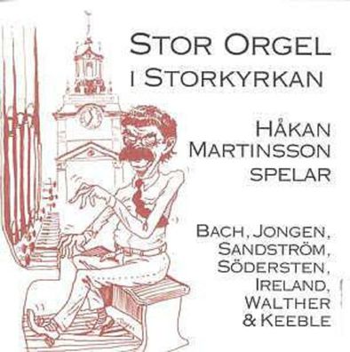 Johann Sebastian Bach (1685-1750): Hakan Martinsson - Stor Orgel I Storkyrkan - ...