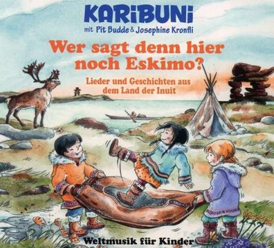 Karibuni (Pit Budde & Josephine Kronfli): Wer sagt denn hier noch Eskimo - - ...
