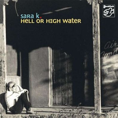 Sara K.: Hell Or High Water - Stockfisch - (Pop / Rock / SACD)