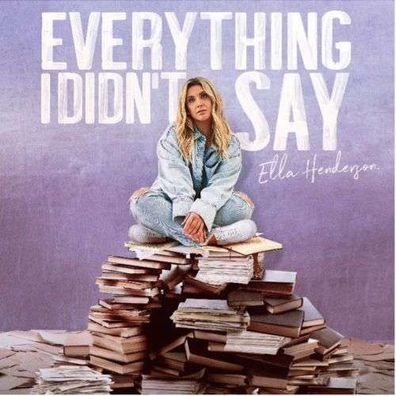Ella Henderson: Everything I Didn't Say - - (CD / E)