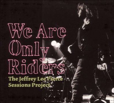 Jeffrey Lee Pierce: We Are Only Riders (180g) (Limited Edition) - Glitterhouse - ...