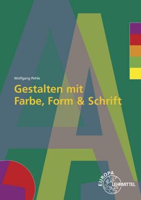 Gestalten mit Farbe, Form und Schrift, Wolfgang Pehle