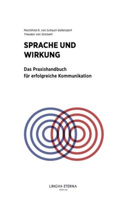Sprache und Wirkung: Das Praxishandbuch f?r erfolgreiche Kommunikation, Mec ...