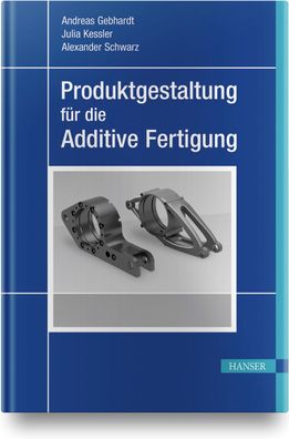 Produktgestaltung f?r die Additive Fertigung, Andreas Gebhardt