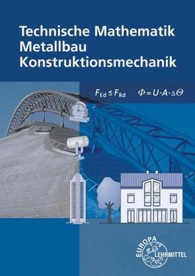 Technische Mathematik Metallbau Konstruktionsmechanik: mit Formelsammlung, ...