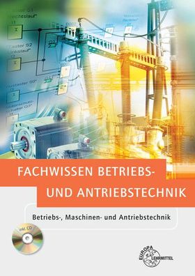Fachwissen Betriebs- und Antriebstechnik: Betriebs-, Maschinen- und Antrieb ...
