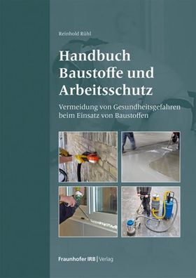 Handbuch Baustoffe und Arbeitsschutz: Vermeidung von Gesundheitsgefahren be ...
