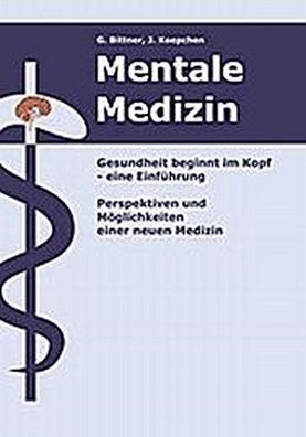 Mentale Medizin. Gesundheit beginnt im Kopf - eine Einf?hrung, Bittner