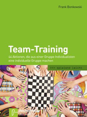 Team-Training 44 Aktionen, die aus einer Gruppe Individualisten ein
