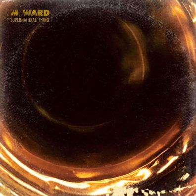 M. Ward: Supernatural Thing - - (CD / S)