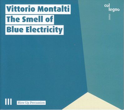 Vittorio Montalti: The Smell of Blue Electricity - - (CD / T)