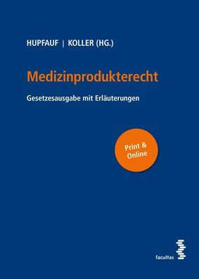 Medizinprodukterecht: Gesetzesausgabe mit Erl?uterungen, Monika Hupfauf