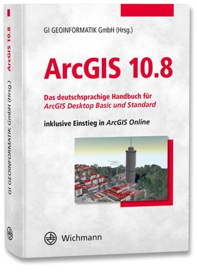 ArcGIS 10.8: Das deutschsprachige Handbuch f?r ArcGIS Desktop Basic und Sta ...