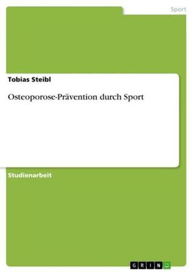 Osteoporose-Pr?vention durch Sport, Tobias Steibl