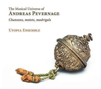 Andreas Pevernage (1543-1591): Chansons, Motetten, Madrigale "The Musical Universe...