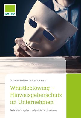 Whistleblowing - Hinweisgeberschutz im Unternehmen: Rechtliche Vorgaben und ...