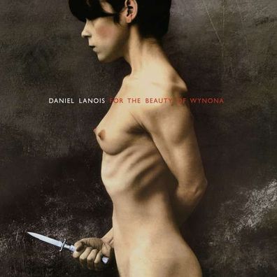 Daniel Lanois: For The Beauty Of Wynona - - (CD / Titel: A-G)