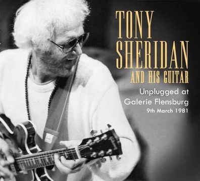 Tony Sheridan - Unplugged At Galerie Flensburg - - (CD / U)
