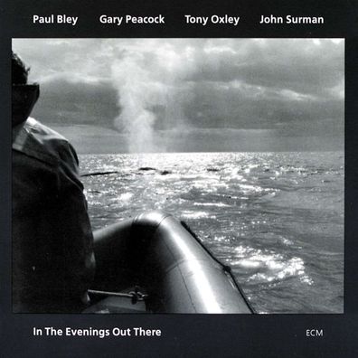 Paul Bley, Gary Peacock, Tony Oxley & John Surman: In The Evenings Out There - ...
