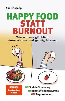 Happy Food statt Burnout - Wie wir uns gl?cklich, stressresistent und geist ...