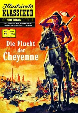 Illustrierte Klassiker Sonderband 28 Die Flucht der Cheyenne / Geschichte/ Western