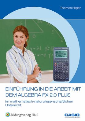 Einführung in die Arbeit mit dem Algebra FX-2.0 PLUS im Unterricht