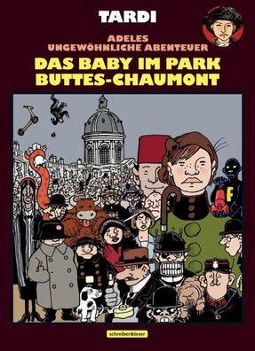 Adele Blanc-Sec - Das Baby im Park Buttes-Chaumont / Tardi / Schreiber & Leser