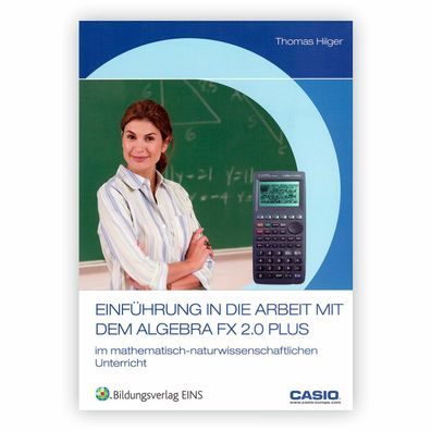 Einführung in die elementare Bedienung dem CASIO Algebra FX 2.0 PLUS
