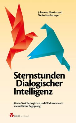Sternstunden Dialogischer Intelligenz: Genie-Streiche, Irrg?rten und Gl?cks ...
