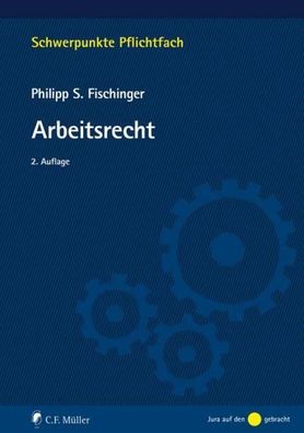 Arbeitsrecht (Schwerpunkte Pflichtfach), Philipp S. Fischinger