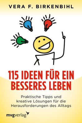 115 Ideen f?r ein besseres Leben, Vera F. Birkenbihl