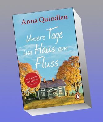 Unsere Tage im Haus am Fluss: Roman, Anna Quindlen