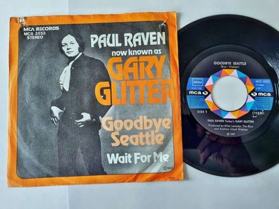 Paul Raven = Gary Glitter - Goodbye Seattle 7'' Vinyl Germany