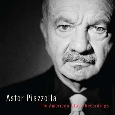 Astor Piazzolla (1921-1992) - Astor Piazzolla - The American Clave Recordings - ...