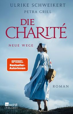 Die Charite: Neue Wege Historischer Roman Petra Grill Ulrike Schwei