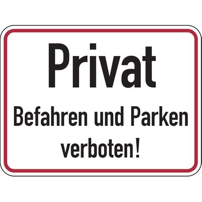 Hinweisschild, Privat Befahren und Parken verboten, 3 - 400x300x2 mm Aluverbund
