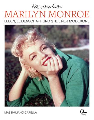 Faszination Marilyn Monroe Leben, Leidenschaft und Stil einer Modei