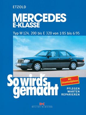So wird's gemacht. Mercedes E-Klasse Typ W 124, 200 bis E320 von 1/85 bis 6 ...