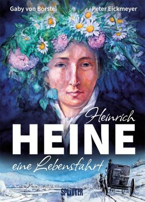 Heinrich Heine-Eine Lebensfahrt/ Splitter/ Peter Eickmeyer/ Biografie/ Graphic Novel