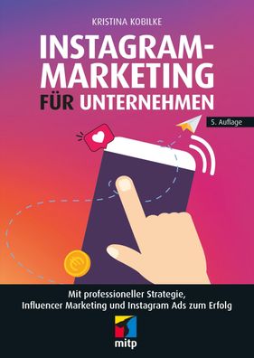 Instagram-Marketing f?r Unternehmen: Mit professioneller Strategie, Influen ...